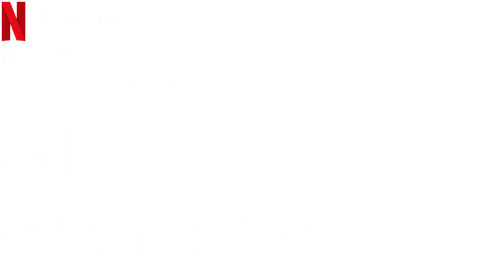 Love Me Instead
